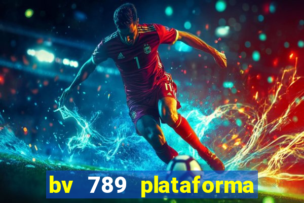 bv 789 plataforma de jogos